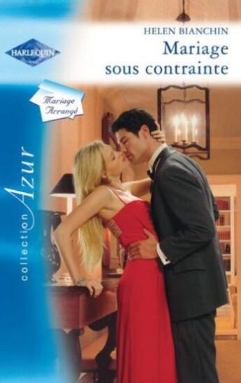 Couverture du livre « Mariage sous contrainte » de Helen Bianchin aux éditions Harlequin