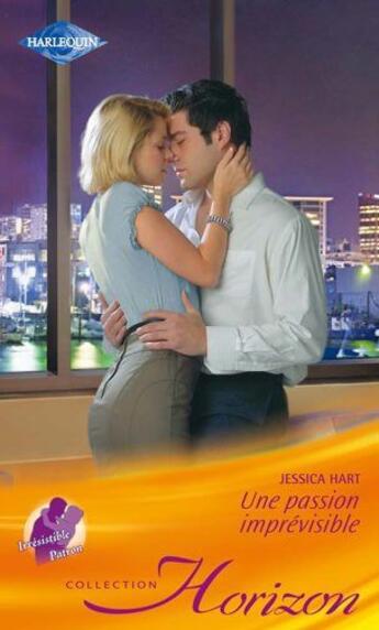 Couverture du livre « Une passion imprévisible » de Hart Jessica aux éditions Harlequin