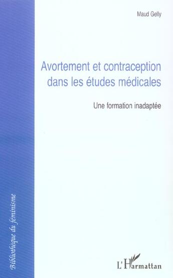 Couverture du livre « Avortement et contraception dans les etudes medicales - une formation inadaptee » de Maud Gelly aux éditions L'harmattan