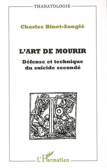 Couverture du livre « L'art de mourir ; défense et technique du suicide secondé » de Charles Binet-Sangle aux éditions L'harmattan