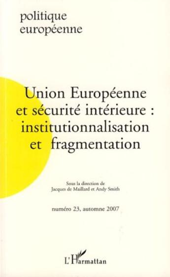 Couverture du livre « Union Européenne et sécurité intérieure ; institutionnalisation et fragmentation » de  aux éditions Editions L'harmattan