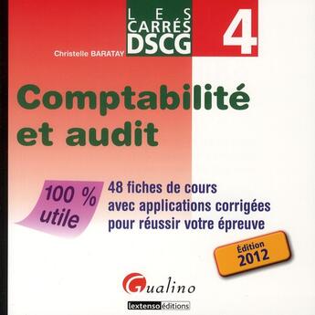 Couverture du livre « Les carrés DSCG 4 ; comptabilité et audit » de Christelle Baratay aux éditions Gualino