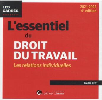 Couverture du livre « L'essentiel du droit du travail : les relations individuelles ; une présentation complète (4e édition) » de Franck Petit aux éditions Gualino