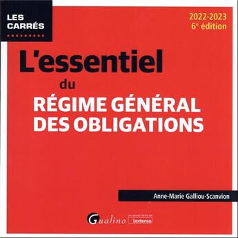 Couverture du livre « L'essentiel du régime général des obligations (6e édition) » de Anne-Marie Galliou-Scanvion aux éditions Gualino