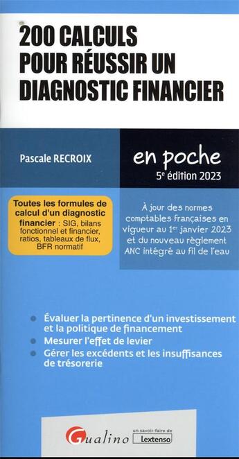 Couverture du livre « 200 calculs pour réussir un diagnostic financier : toutes les formules de calcul d'un diagnostic financier ; SIG, bilans fonctionne et financier, ratios, tableaux de fluc, BFR normatif (5e édition) » de Pascale Recroix aux éditions Gualino