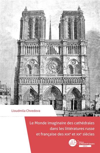 Couverture du livre « Le monde imaginaire des cathédrales dans les littératures russe et française des XIXe et XXe siècles » de Lioudmila Chvedova aux éditions Le Manuscrit