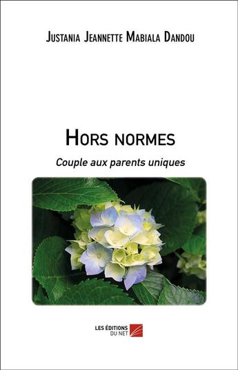 Couverture du livre « Hors normes ; couple aux parents uniques » de Justania Severin Dandou aux éditions Editions Du Net