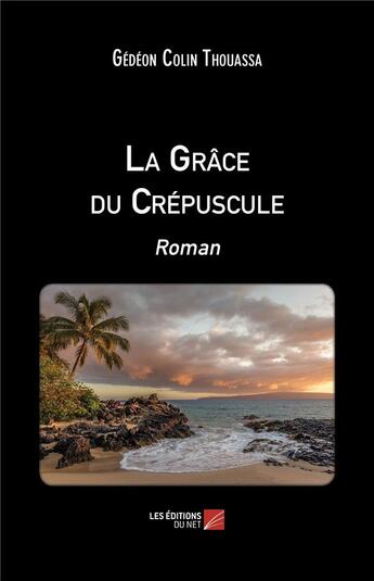 Couverture du livre « La grace du crepuscule » de Thouassa G C. aux éditions Editions Du Net