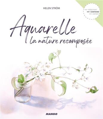 Couverture du livre « Aquarelle ; la nature recomposée » de Helen Strom aux éditions Mango