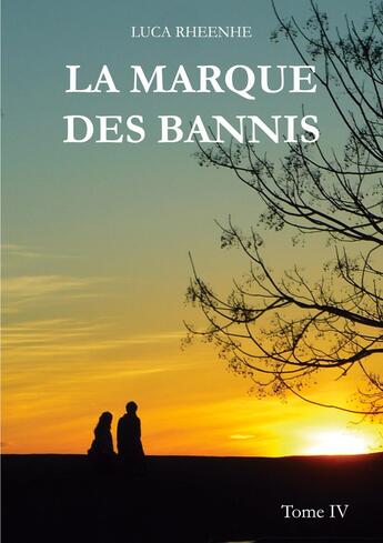 Couverture du livre « La marque des Bannis : Tome IV » de Luca Rheenhe aux éditions Books On Demand