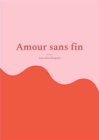 Couverture du livre « Amour sans fin : Sois heureuse » de Lou-Anne Dangany aux éditions Books On Demand