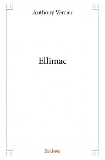 Couverture du livre « Ellimac » de Anthony Verrier aux éditions Edilivre