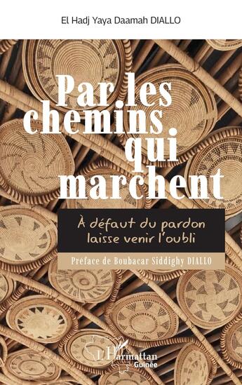 Couverture du livre « Par les chemins qui marchent : À défaut du pardon laisse venir l'oubli » de El Hadj Yaya Daamah Diallo aux éditions L'harmattan