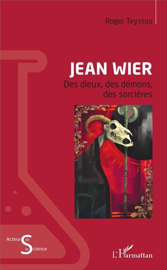 Couverture du livre « Jean Wier ; des dieux, des démons, des sorcières » de Roger Teyssou aux éditions L'harmattan