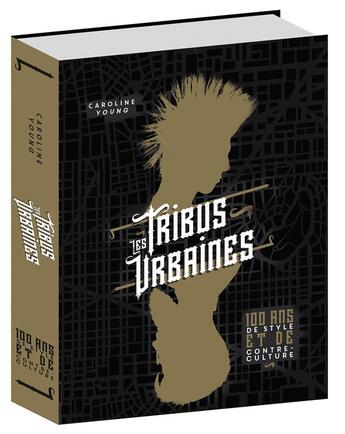 Couverture du livre « Les tribus urbaines ; 100 ans de style et de contre-culture » de Caroline Young aux éditions Glenat