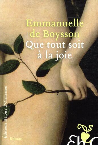 Couverture du livre « Que tout soit à la joie » de Emmanuelle De Boysson aux éditions Heloise D'ormesson