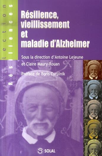 Couverture du livre « Résilience, vieillissement et maladie d'alzheimer » de Lejeune aux éditions Solal