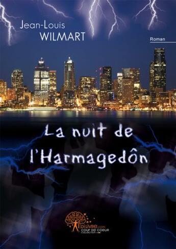 Couverture du livre « La nuit de l'Harmagedôn » de Jean-Louis Wilmart aux éditions Edilivre-aparis