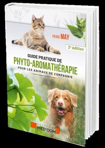 Couverture du livre « Guide pratique de phyto-aromathérapie pour les animaux de compagnie (2e édition) » de Pierre May aux éditions Med'com