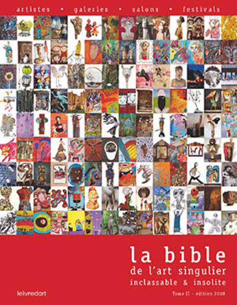 Couverture du livre « Bible de l'art singulier, inclassable et insolite t.2 » de  aux éditions Le Livre D'art