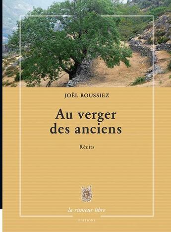 Couverture du livre « Au verger des anciens » de Joel Roussiez aux éditions La Rumeur Libre