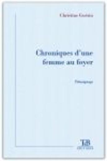 Couverture du livre « Chroniques d'une femme au foyer » de Virginie Guerin aux éditions Tdb