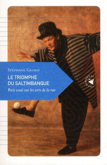 Couverture du livre « Le triomphe du saltimbanque ; petit essai sur les arts de la rue » de Stephane Georis aux éditions Transboreal