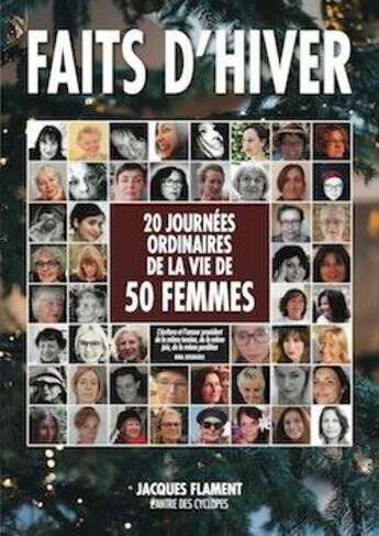 Couverture du livre « Faits d'hiver : 20 journées ordinaires de la vie de 50 femmes » de  aux éditions Jacques Flament