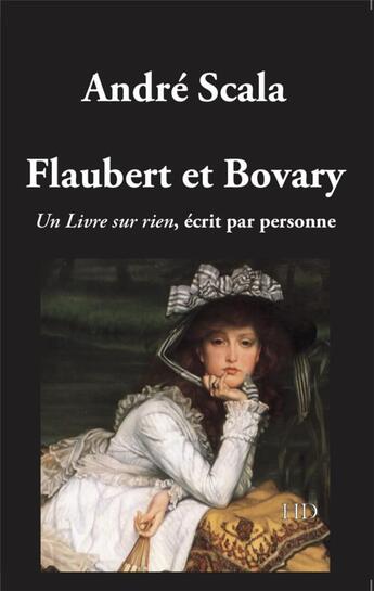 Couverture du livre « Flaubert et bovary » de Andre Scala aux éditions H Diffusion