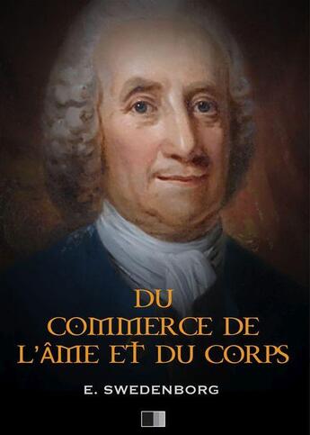 Couverture du livre « Du Commerce de l'Âme et du Corps ou Traité de la relation qui subsiste entre le spirituel et le matériel » de Emmanuel Swedenborg aux éditions Fv Editions