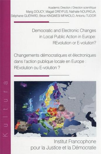 Couverture du livre « Democratic and electronic changes in local public action in Europe : REvolution or E-volution? » de Stephane Guerard et Antoniu Tudor et Marig Doucy aux éditions Ifjd