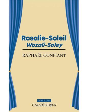 Couverture du livre « Rosalie-Soleil » de Raphael Confiant aux éditions Caraibeditions