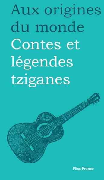 Couverture du livre « Aux origines du monde ; contes et légendes tziganes (2e édition) » de Galina Kabakova et Elena Ojog aux éditions Flies France