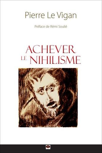 Couverture du livre « Achever le nihilisme » de Le Vigan Pierre aux éditions Sigest