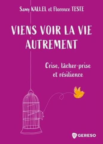 Couverture du livre « Viens voir la vie autrement » de Samy Kallel et Florence Teste aux éditions Gereso