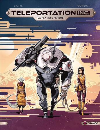 Couverture du livre « Teleportation inc Tome 3 : la planète perdue » de Dominique Latil et Romain Sordet aux éditions Drakoo