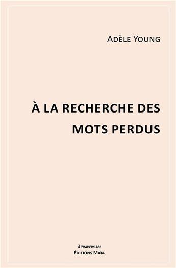 Couverture du livre « À la recherche des mots perdus » de Adele Young aux éditions Editions Maia