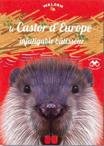 Couverture du livre « Le castor d'Europe, un infatigable bâtisseur » de  aux éditions Walden