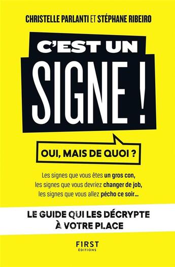 Couverture du livre « C'est un signe ! le guide qui les décrypte à votre place » de Stephane Ribeiro et Christelle Parlanti aux éditions First