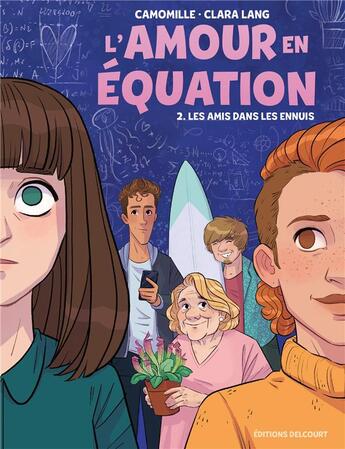 Couverture du livre « L'amour en équation Tome 2 : Les Amis dans les ennuis » de Camomille et Clara Lang aux éditions Delcourt