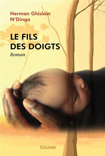 Couverture du livre « Le Fils des doigts » de Ghislain N'Dinga H. aux éditions Edilivre