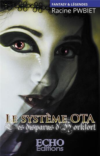 Couverture du livre « Le système OTA t.1 ; les disparus d'Horkfort » de Racine Pwbiet aux éditions Echo Editions