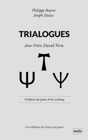 Couverture du livre « Trialogues » de Philippe Bouret et Frère David Vern et Joseph Zudas aux éditions Editions Du Chien Qui Passe