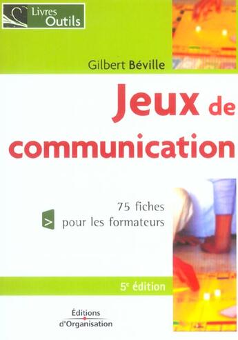 Couverture du livre « Jeux De Communication-73 Fiches Pour Lesformateurs » de Beville G aux éditions Organisation