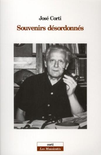 Couverture du livre « Souvenirs désordonnés » de Jose Corti aux éditions Corti