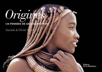 Couverture du livre « Origines ; 130 pensées de sages africains » de Olivier Follmi et Danielle Follmi aux éditions La Martiniere