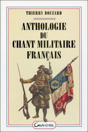 Couverture du livre « Anthologie du chant militaire français » de Thierry Bouzard aux éditions Grancher