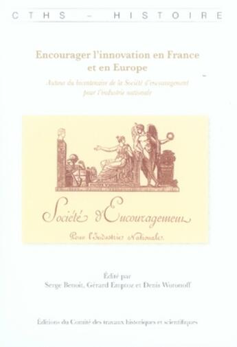 Couverture du livre « Encourager l'innovation ; la société d'encouragement pour l'industrie nationale » de  aux éditions Cths Edition