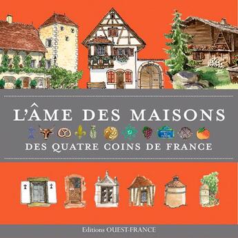 Couverture du livre « L'âme des maisons des quatre coins de France » de Marie Le Goaziou aux éditions Ouest France