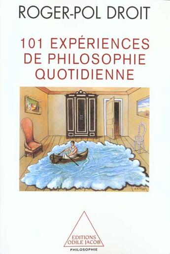 Couverture du livre « 101 experiences de philosopie quotidienne » de Roger-Pol Droit aux éditions Odile Jacob